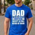 Dad The Man Who Has Everything But Hair Father's Day Men's Casual T-Shirt Royal Blue Dad The Man Who Has Everything But Hair Father's Day Men's Casual T-Shirt Royal Blue