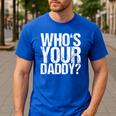 Who Is Your Dad Men's Casual T-Shirt Royal Blue