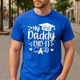 My Daddy Did It 2025 Graduation Graduated Proud Dad Men's Casual T-Shirt Royal Blue