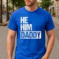 Daddy Lover Valentine Quote He Him Daddy Men's Casual T-Shirt Royal Blue