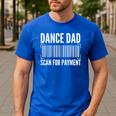 Dance Dad Art For Men Father Dancing Competition Dance Dad Men's Casual T-Shirt Royal Blue