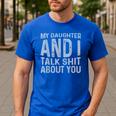 My Daughter And I Talk Shit About You Matching Dad Men's Casual T-Shirt Royal Blue