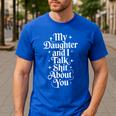 My Daughter And I Talk Shit About You Mom Dad Men's Casual T-Shirt Royal Blue My Daughter And I Talk Shit About You Mom Dad Men's Casual T-Shirt Royal Blue