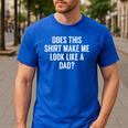 Does This Make Me Look Like A Dad Dad To Be Men's Casual T-Shirt Royal Blue