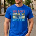You Don't Scare Me I Have Seven Kids Mom Dad Vintage Retro Men's Casual T-Shirt Royal Blue You Don't Scare Me I Have Seven Kids Mom Dad Vintage Retro Men's Casual T-Shirt Royal Blue