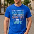 You Don't Scare Me I Have Three Daughters And Wife Dad Of 3 Men's Casual T-Shirt Royal Blue