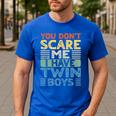 You Don't Scare Me I Have Twin Boys Dad Mom Men's Casual T-Shirt Royal Blue You Don't Scare Me I Have Twin Boys Dad Mom Men's Casual T-Shirt Royal Blue