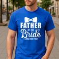 Father Of The Bride Father Dad Bride Wedding Stag Night Men's Casual T-Shirt Royal Blue Father Of The Bride Father Dad Bride Wedding Stag Night Men's Casual T-Shirt Royal Blue