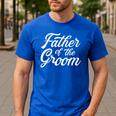 Father Of The Groom Dad For Wedding Or Bachelor Party Small Men's Casual T-Shirt Royal Blue