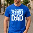 My Favorite Theatre Actress Dad Theatre Dad Theatre Father Men's Casual T-Shirt Royal Blue