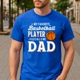 My Favorite Basketball Player Calls Me Dad Men's Casual T-Shirt Royal Blue My Favorite Basketball Player Calls Me Dad Men's Casual T-Shirt Royal Blue