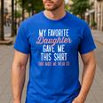 My Favorite Daughter Gave Me This Shirt Dad Mom Men's Casual T-Shirt Royal Blue