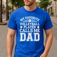 My Favorite Volleyball Player Calls Me Dad Shirt Fathers Day Men's Casual T-Shirt Royal Blue