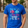 Fish He Or Fish She Gender Reveal Family Matching Dad Men's Casual T-Shirt Royal Blue