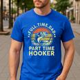 Fishing Dad Part Time Hooker Bass Fish Father Day Men's Casual T-Shirt Royal Blue