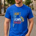 Fishing Jokes Dad Dont Be A Dumb Bass Fish Fisherman Men's Casual T-Shirt Royal Blue