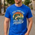 Full Time Dad Part Time Hooker Fishing Humor Fathers Day Men's Casual T-Shirt Royal Blue