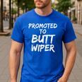 Fun New Dad Joke Baby Shower Gag Promoted To Butt Wiper Men's Casual T-Shirt Royal Blue Fun New Dad Joke Baby Shower Gag Promoted To Butt Wiper Men's Casual T-Shirt Royal Blue