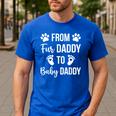 From Fur Daddy To Baby Daddy Quote Dad Pregnancy Men's Casual T-Shirt Royal Blue From Fur Daddy To Baby Daddy Quote Dad Pregnancy Men's Casual T-Shirt Royal Blue