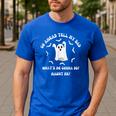 Go Ahead Tell My Dad What's He Gonna Do Haunt Me Halloween Men's Casual T-Shirt Royal Blue
