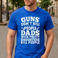 Guns Don't Kill People Dads With Pretty Daughter Do Men's Casual T-Shirt Royal Blue