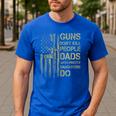 Guns Don't Kill People Dads With Pretty Daughters Humor Dad Men's Casual T-Shirt Royal Blue