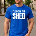 I'Ll Be In The Shed For Dad Men's Casual T-Shirt Royal Blue