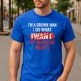 I'm A Grown Man I Do What My Daughter Wants Father Dad Men's Casual T-Shirt Royal Blue