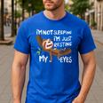 I'm Not Sleeping I'm Just Resting My Eyes Father's Day Dad Men's Casual T-Shirt Royal Blue
