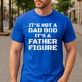 Its Not A Dad Bod Its A Father Figure Fathers Day Men's Casual T-Shirt Royal Blue