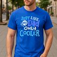 Just Like My Dad Only Cooler Father's Day Boys Girls Men's Casual T-Shirt Royal Blue
