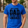 Just A Proud Dad That Didn't Raise Liberals Fun Father's Day Men's Casual T-Shirt Royal Blue