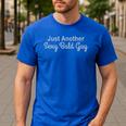 Just Another Sexy Bald Guy Tee Funny Dad Joke t Shirt Men's Casual T-Shirt Royal Blue