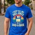 I Keep All My Dad Jokes In A Dad-A-Base Shirt Men Dad Joke Men's Casual T-Shirt Royal Blue