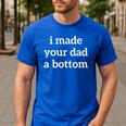 I Made Your Dad A Bottom Men's Casual T-Shirt Royal Blue