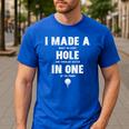 I Made A Hole In One Golfing Golf Lover Golfer Men Dad Men's Casual T-Shirt Royal Blue I Made A Hole In One Golfing Golf Lover Golfer Men Dad Men's Casual T-Shirt Royal Blue