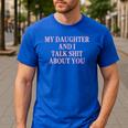 Matching Family Dad Mom My Daughter And I Talk About You Men's Casual T-Shirt Royal Blue Matching Family Dad Mom My Daughter And I Talk About You Men's Casual T-Shirt Royal Blue