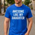 Mom Dad Awesome Like My Daughter Men's Casual T-Shirt Royal Blue