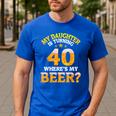 Mom Dad My Daughter Is Turning 40 Years Old Where's My Beer Men's Casual T-Shirt Royal Blue