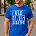 Old Lives Matter Birthday Party Gag For Dad Men's Casual T-Shirt Royal Blue