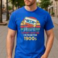 Please Be Patient With Me I'm From The 1900s Cool Dad Men's Casual T-Shirt Royal Blue Please Be Patient With Me I'm From The 1900s Cool Dad Men's Casual T-Shirt Royal Blue