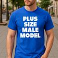 Plus Size Male Model Fat Guy Or Dad BOD Men's Casual T-Shirt Royal Blue Plus Size Male Model Fat Guy Or Dad BOD Men's Casual T-Shirt Royal Blue