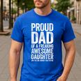 Proud Dad Of A Freaking Awesome Daughter Shirt Fathers Day Men's Casual T-Shirt Royal Blue