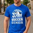 Proud Dad Of A Soccer Ball Senior Class Of 2026 Graduation Men's Casual T-Shirt Royal Blue Proud Dad Of A Soccer Ball Senior Class Of 2026 Graduation Men's Casual T-Shirt Royal Blue