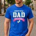 Proud New Dad Its A Girl Baby Gender Announcement Men's Casual T-Shirt Royal Blue