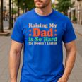 Raising My Dad Is So Hard He Doesn’t Listen Men's Casual T-Shirt Royal Blue