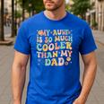 Retro Groovy My Aunt Is So Much Cooler Than My Dad Kid Niece Men's Casual T-Shirt Royal Blue