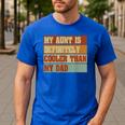 Retro Niece Nephew Auntie My Aunt Is Cooler Than My Dad Men's Casual T-Shirt Royal Blue Retro Niece Nephew Auntie My Aunt Is Cooler Than My Dad Men's Casual T-Shirt Royal Blue