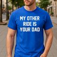 My Other Ride Is Your Dad Men's Casual T-Shirt Royal Blue