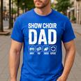 Show Choir Dad Drive Pay Cheer Dad Of A Choir Performer Men's Casual T-Shirt Royal Blue